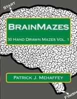 Brainmazes: 30 Hand Drawn Mazes Vol. 1 1533120021 Book Cover