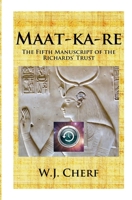 Maat-ka-re: The Memoirs of a Time Traveler 0983481466 Book Cover