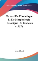 Manuel De Phonetique Et De Morphologie Historique Du Francais (1917) 1246938839 Book Cover