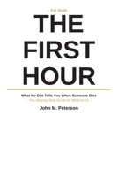 The First Hour: What No One Tells You When Someone Dies B0H52317RT Book Cover