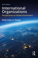 International Organizations: Perspectives on Governance in the Twenty-First Century 0205075878 Book Cover