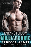 L'impétueux milliardaire: Un Romance de milliardaire 1648086179 Book Cover