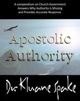 Apostolic Authority: Why Authority Is Missing in the Church 1449511465 Book Cover