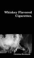 Whiskey Flavored Cigarettes 0368150321 Book Cover