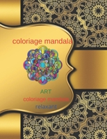 coloriage mandala: art coloriage mandala relaxant, mesurer de: 8.5" x 11" (21.59 x 27.94 cm) 100 pages (French Edition) B08J98148V Book Cover