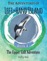 The Adventures of Left-Hand Island: The Upper Gulf Adventure (Book 4) 1990133479 Book Cover