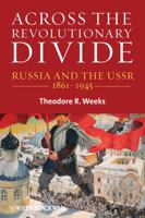 Across the Revolutionary Divide: Russia and the USSR, 1861-1945 1405169605 Book Cover