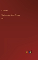 The Invasion of the Crimea: Vol. I 3368802933 Book Cover