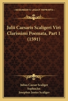 Julii Caesaris Scaligeri Viri Clarissimi Poemata, Part 1 (1591) 1120969255 Book Cover