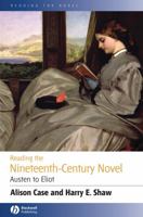 Reading the Nineteenth-Century Novel: Austen to Eliot 0631231439 Book Cover