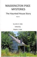 Washington Pike Mysteries: The Haunted House Story 1537460889 Book Cover