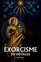 Exorcisme: les principes fondamentaux en 100 pages (French Edition) B0FR7CJ8YT Book Cover