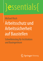 Arbeitsschutz Und Arbeitssicherheit Auf Baustellen: Schnelleinstieg Für Architekten Und Bauingenieure 3658122633 Book Cover