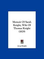 Memoir Of Sarah Knight, Wife Of Thomas Knight 1169575005 Book Cover