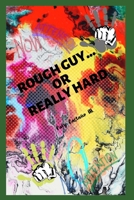 ROUGH GUY... OR REALLY HARD B0BH1YZVBD Book Cover
