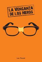 La Venganza de los Nerds: ¿Viste que en las películas de nerds siempre terminan ganando? 1470093715 Book Cover