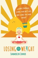 Losing the Weight: Loving Yourself, Living Your Best Life, and Losing the Darn Weight 1734559144 Book Cover