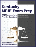 Kentucky MPJE Exam Prep: 225 Pharmacy Law Practice Questions, Second Edition B0C9SNDX9V Book Cover