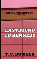 Riding the Rocket, Volume Two: Eastbound to Kennedy 1927943191 Book Cover