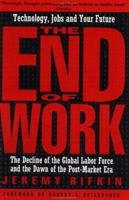 The End of Work: the Decline of the Global Labor Force and the Dawn of the Post-Market Era 0874778247 Book Cover
