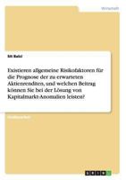 Existieren allgemeine Risikofaktoren f�r die Prognose der zu erwarteten Aktienrenditen, und welchen Beitrag k�nnen Sie bei der L�sung von Kapitalmarkt-Anomalien leisten? 3640668251 Book Cover