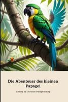 Die Abenteuer des kleinen Papagei: Ein buntes Dschungelabenteuer mit dem kleinen Papagei. (German Edition) B0CL6LVH52 Book Cover