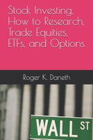 Stock Investing, How to Research, Trade Equities, Etfs, and Options 1717724450 Book Cover