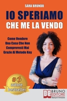 Io Speriamo Che Me La Vendo: Come Vendere Una Casa Che Non Compreresti Mai Grazie Al Metodo Key (Italian Edition) 8861748708 Book Cover