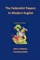 The Federalist Papers: In Modern English: Compact Edition 1478217367 Book Cover