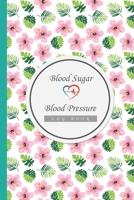 Blood Sugar & Blood Pressure Log Book: Daily Personal Record and Monitor Tracking Numbers of Blood Sugar, Blood Pressure, Heart Rate, Weight, Sleep ... B084DGKWXV Book Cover