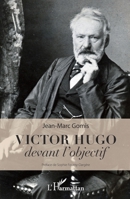 Victor Hugo devant l'objectif (French Edition) 2343146608 Book Cover
