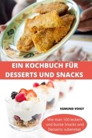 Ein Kochbuch Für Desserts Und Snacks 1804657433 Book Cover