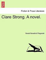 Clare Strong. A novel. 1241202893 Book Cover