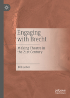 Engaging with Brecht: Making Theatre in the Twenty-first Century 3031203933 Book Cover