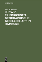 Ludwig Friedrichsen. Geographische Gesellschaft in Hamburg: Ein Bild Seines Lebens 3112351452 Book Cover