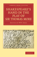 Shakespeare's Hand in the Play of Sir Thomas More; Papers by Alfred W. Pollard 1108015352 Book Cover