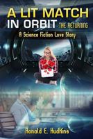 A Lit Match in Orbit: The Returning: A Science Fiction Love Story 1790324610 Book Cover
