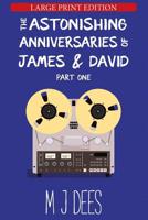 The Astonishing Anniversaries of James and David: Part One (Large Print) 1393936040 Book Cover