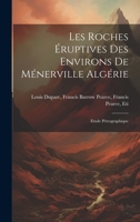 Les Roches Éruptives Des Environs De Ménerville (Algérie): Etude Pétrographique 1022126253 Book Cover
