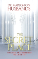 The Secret Place: Developing an Extraordinary Walk with God 9769562181 Book Cover
