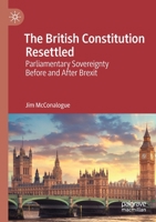 The British Constitution Resettled : Parliamentary Sovereignty Before and after Brexit 3030252922 Book Cover