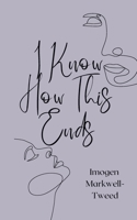 I Know How This Ends 1094409480 Book Cover