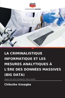 LA CRIMINALISTIQUE INFORMATIQUE ET LES MESURES ANALYTIQUES À L'ÈRE DES DONNÉES MASSIVES (BIG DATA): ANALYSE DES DONNÉES (BIG DATA) 6205814862 Book Cover