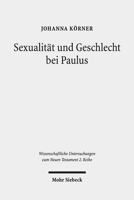 Sexualitat Und Geschlecht Bei Paulus: Die Spannung Zwischen 'inklusivitat' Und 'exklusivitat' Des Paulinischen Ethos Am Beispiel Der Sexual- Und Geschlechterrollenethik 3161567137 Book Cover