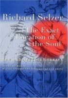The Exact Location of the Soul: New and Selected Essays 0312261462 Book Cover