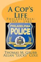 A Cop's Life: Philadelphia, 1953-1983 0595148646 Book Cover
