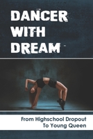 Dancer With Dream: From Highschool Dopout To Young Queen: Parris Goebel Thriving Story B09BY85287 Book Cover