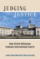 Judging Justice: How Victim Witnesses Evaluate International Courts 0472131265 Book Cover