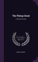 The Flying Cloud: A Story Of The Sea... 1276876408 Book Cover