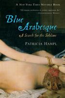 Blue Arabesque: A Search for the Sublime 0156033119 Book Cover